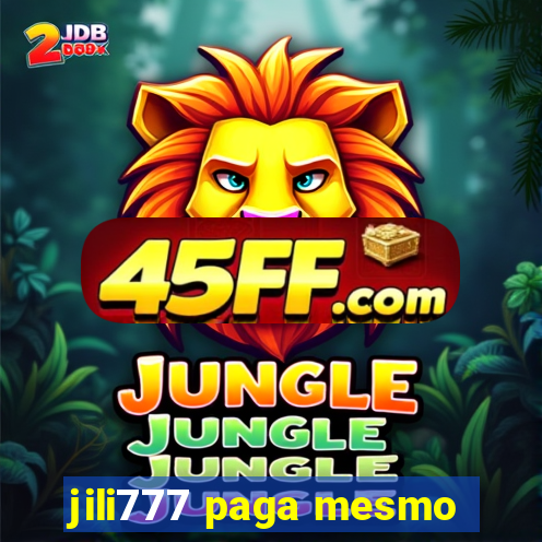 jili777 paga mesmo